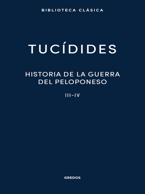 Title details for Historia de la guerra del Peloponeso. Libros III-IV by Tucídides - Available